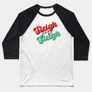 Sleigh Girl Sleigh Baseball T-Shirt